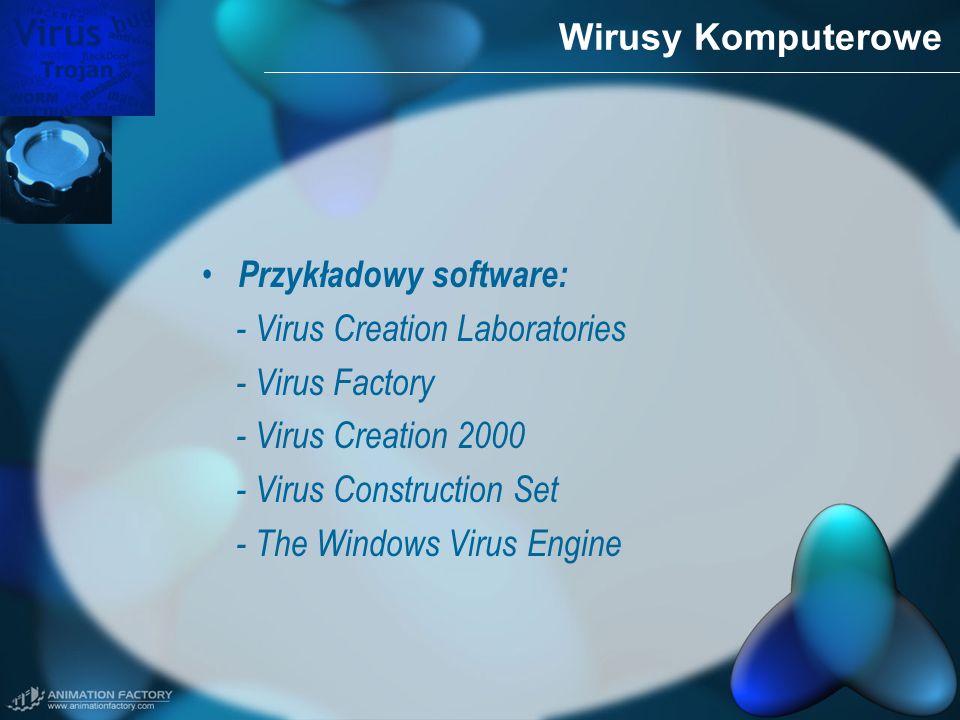 Wirusy Komputerowe Przykładowy software: - Virus Creation Laboratories. - Virus Factory. - Virus Creation