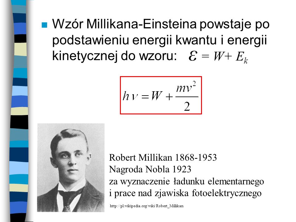 Wzór Millikana-Einsteina powstaje po podstawieniu energii kwantu i energii kinetycznej do wzoru: