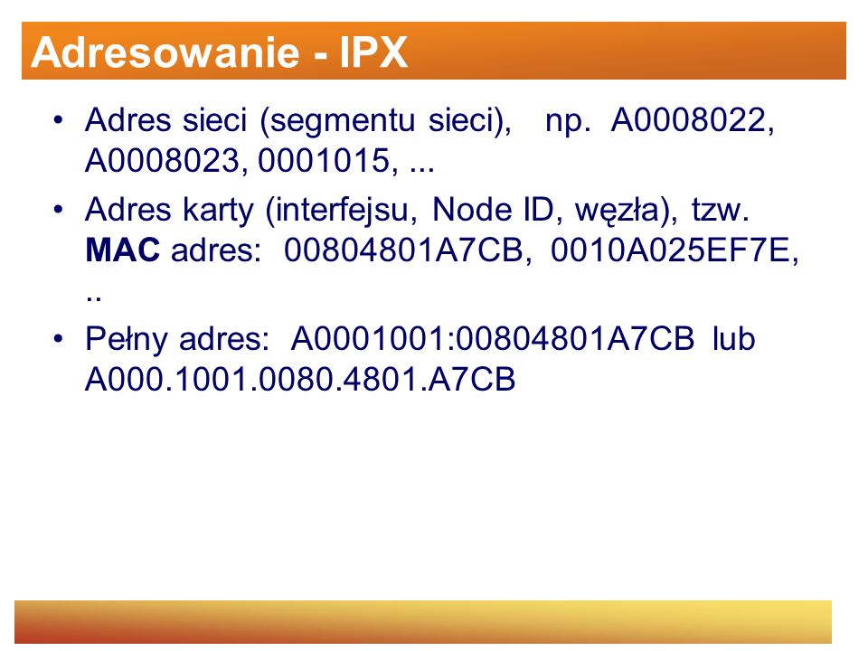 Adresowanie - IPX Adres sieci (segmentu sieci), np. A , A , , ...