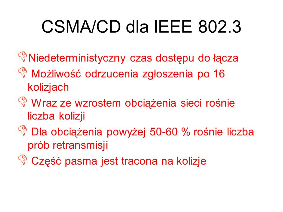 CSMA/CD dla IEEE Niedeterministyczny czas dostępu do łącza