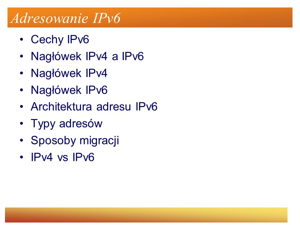 Adresowanie IPv6 Cechy IPv6 Nagłówek IPv4 a IPv6 Nagłówek IPv4
