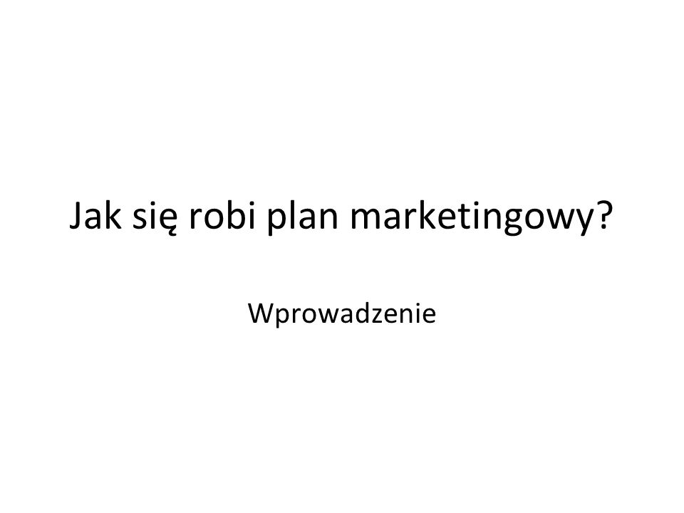 Jak się robi plan marketingowy