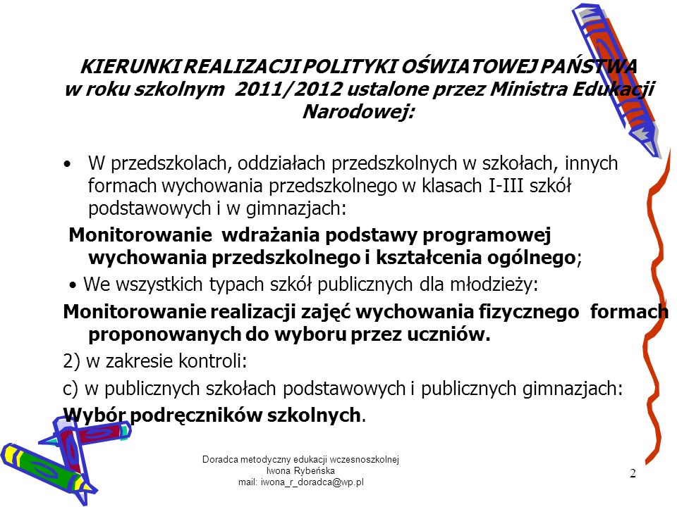 KIERUNKI REALIZACJI POLITYKI OŚWIATOWEJ PAŃSTWA w roku szkolnym 2011/2012 ustalone przez Ministra Edukacji Narodowej: