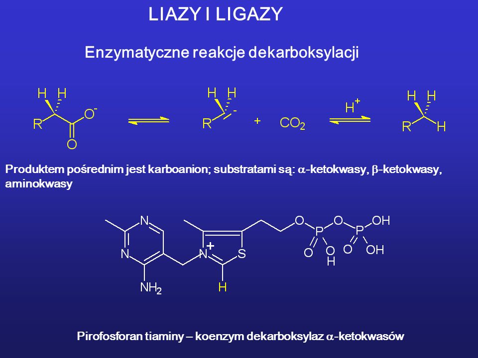 LIAZY I LIGAZY Enzymatyczne reakcje dekarboksylacji