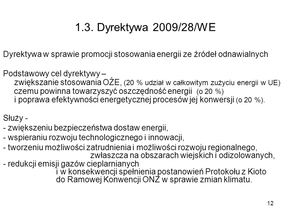1.3. Dyrektywa 2009/28/WE Dyrektywa w sprawie promocji stosowania energii ze źródeł odnawialnych. Podstawowy cel dyrektywy –