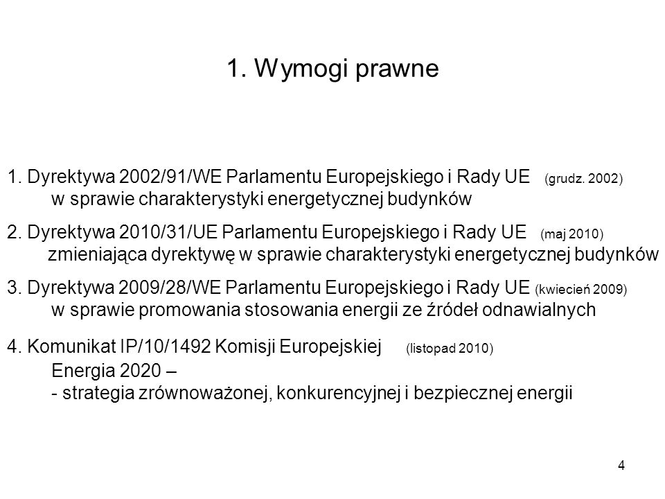 1. Wymogi prawne 1. Dyrektywa 2002/91/WE Parlamentu Europejskiego i Rady UE (grudz. 2002) w sprawie charakterystyki energetycznej budynków.