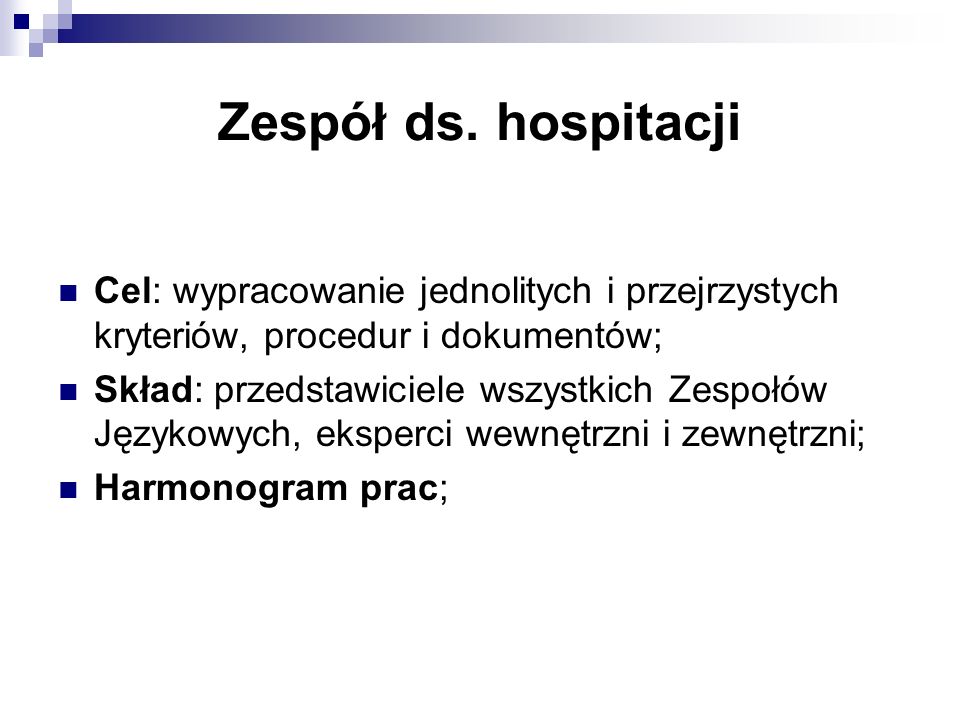 Zespół ds. hospitacji Cel: wypracowanie jednolitych i przejrzystych kryteriów, procedur i dokumentów;