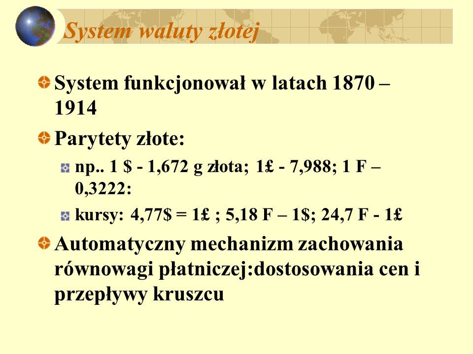 System waluty złotej System funkcjonował w latach 1870 – 1914