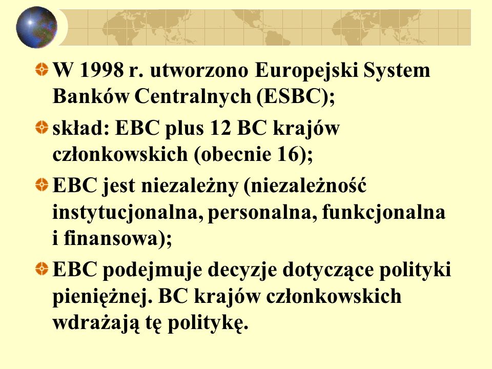 W 1998 r. utworzono Europejski System Banków Centralnych (ESBC);