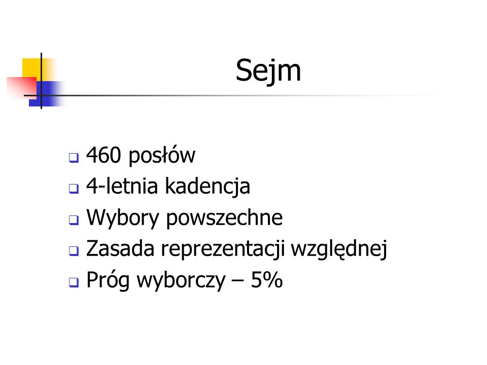 Sejm 460 posłów 4-letnia kadencja Wybory powszechne