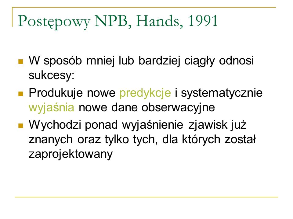 Postępowy NPB, Hands, 1991 W sposób mniej lub bardziej ciągły odnosi sukcesy: