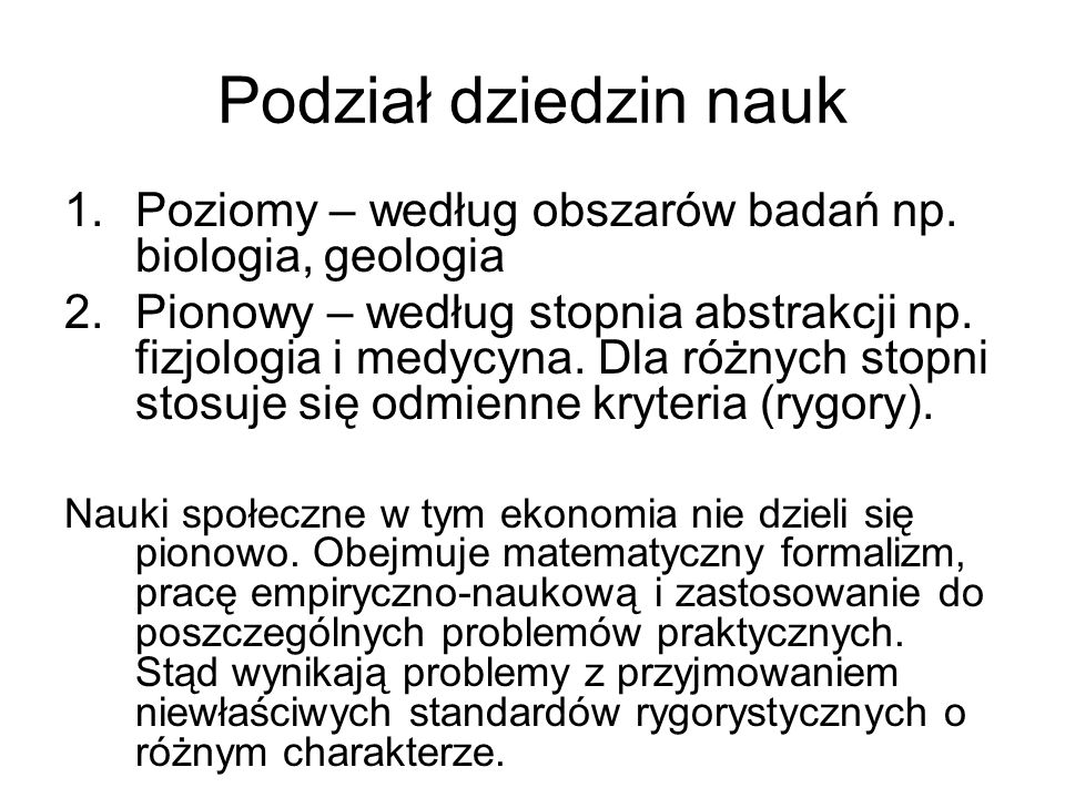 Podział dziedzin nauk Poziomy – według obszarów badań np. biologia, geologia.