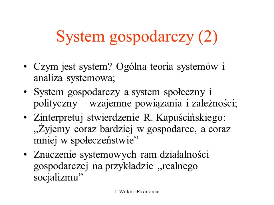 System gospodarczy (2) Czym jest system Ogólna teoria systemów i analiza systemowa;