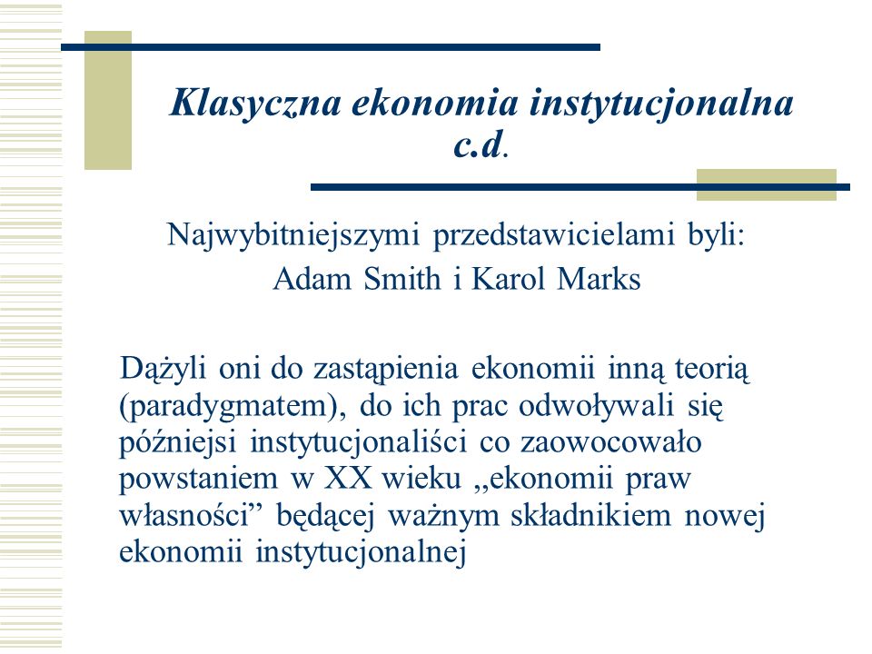 Klasyczna ekonomia instytucjonalna c.d.