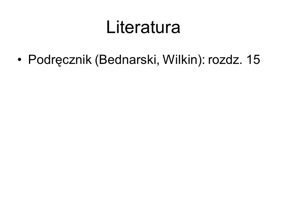 Literatura Podręcznik (Bednarski, Wilkin): rozdz. 15