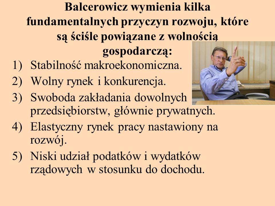 Balcerowicz wymienia kilka fundamentalnych przyczyn rozwoju, które są ściśle powiązane z wolnością gospodarczą: