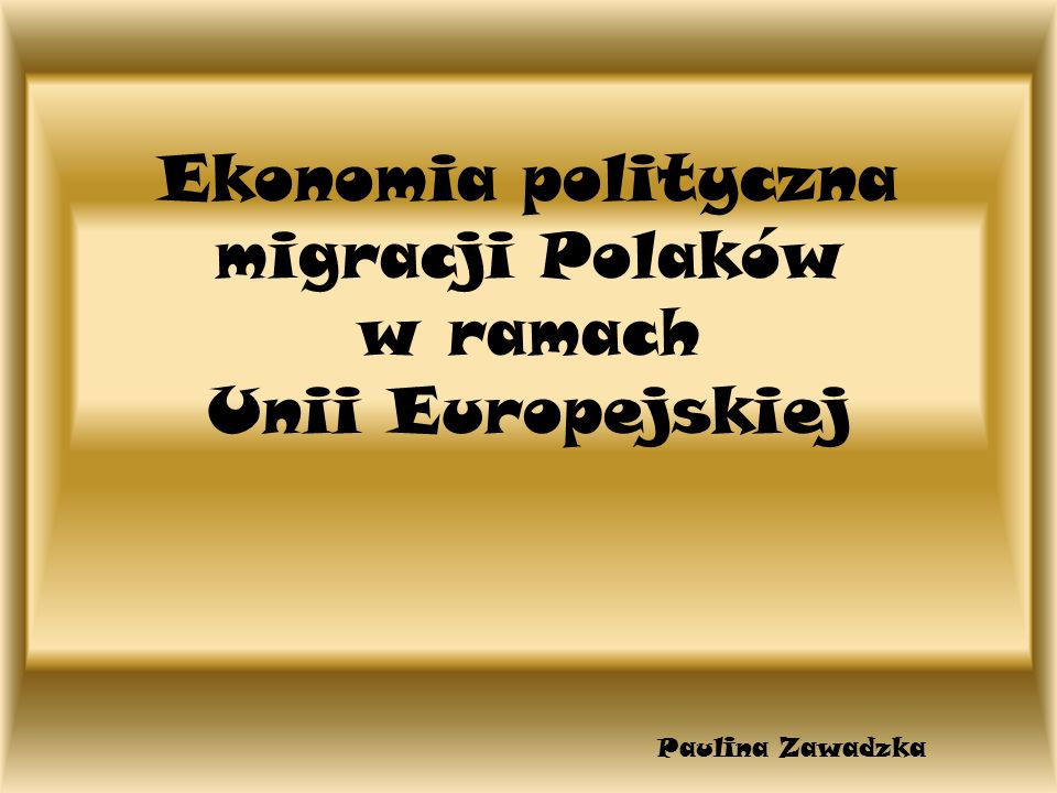 Ekonomia polityczna migracji Polaków w ramach Unii Europejskiej