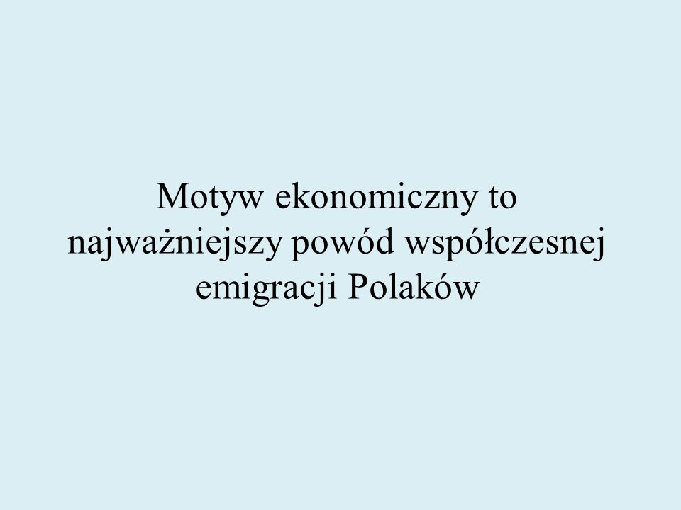Motyw ekonomiczny to najważniejszy powód współczesnej emigracji Polaków