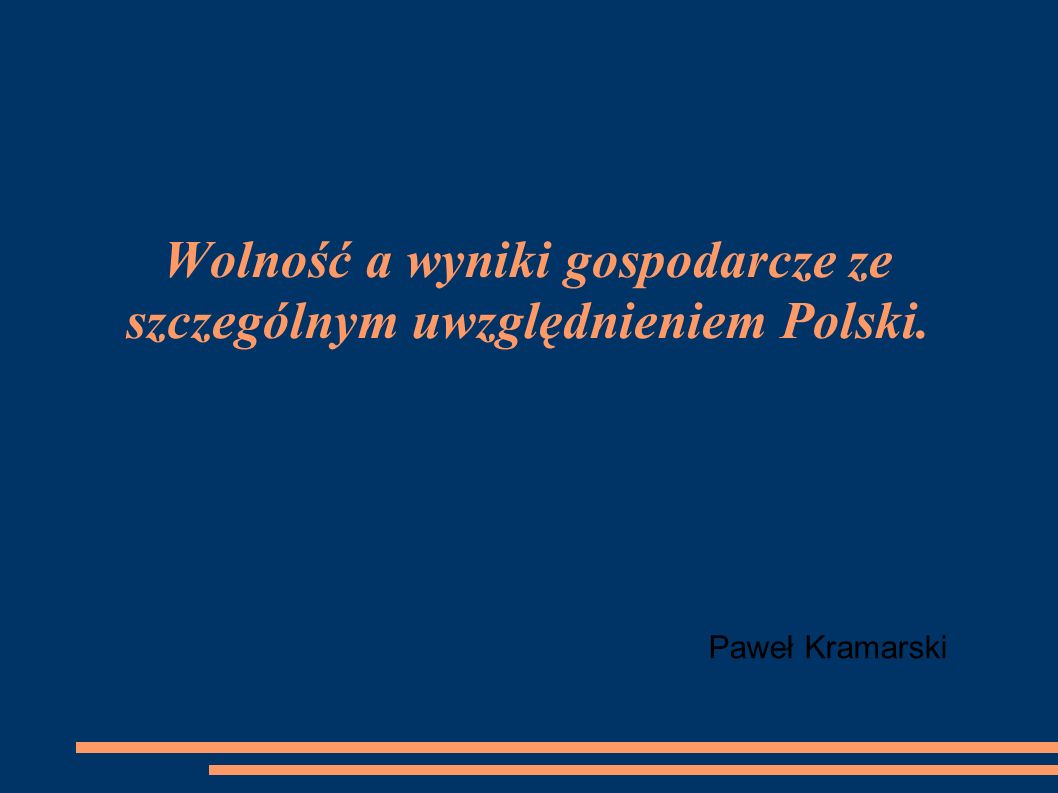 Wolność a wyniki gospodarcze ze szczególnym uwzględnieniem Polski.