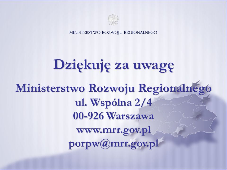 Dziękuję za uwagę Ministerstwo Rozwoju Regionalnego ul.