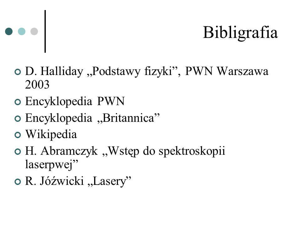 Bibligrafia D. Halliday „Podstawy fizyki , PWN Warszawa 2003