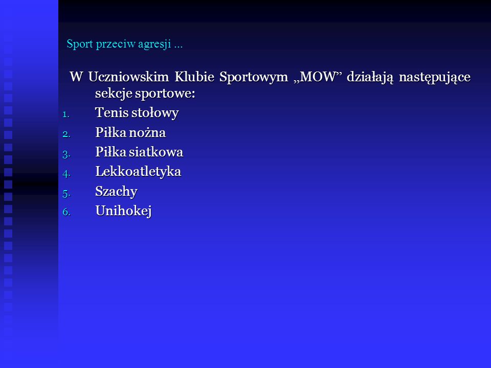 Sport przeciw agresji ... W Uczniowskim Klubie Sportowym „MOW działają następujące sekcje sportowe: