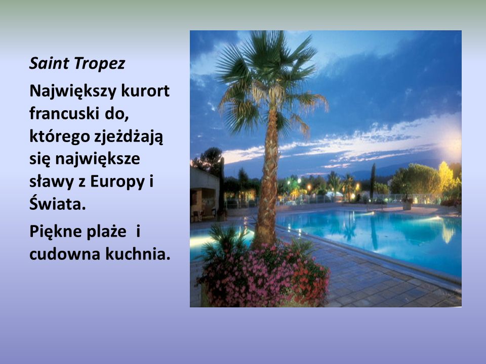 Saint Tropez Największy kurort francuski do, którego zjeżdżają się największe sławy z Europy i Świata.