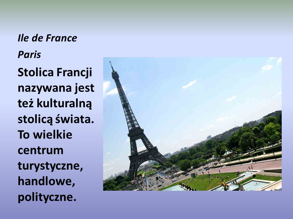 Ile de France Paris. Stolica Francji nazywana jest też kulturalną stolicą świata.