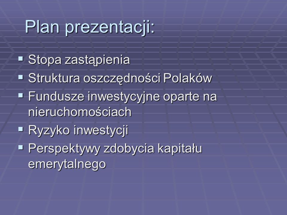 Plan prezentacji: Stopa zastąpienia Struktura oszczędności Polaków