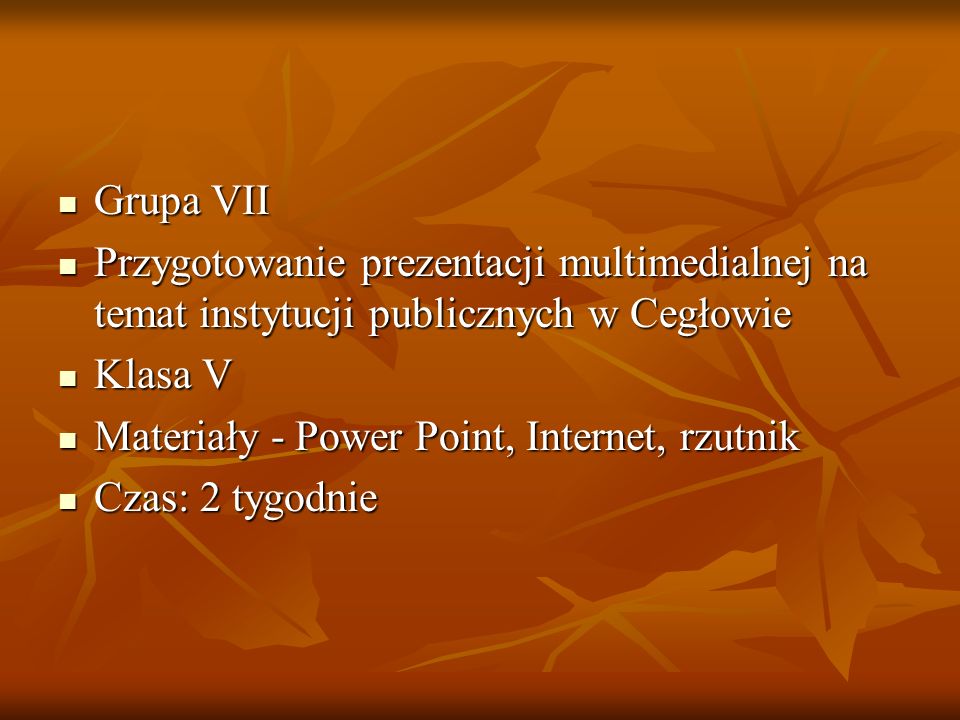 Grupa VII Przygotowanie prezentacji multimedialnej na temat instytucji publicznych w Cegłowie. Klasa V.