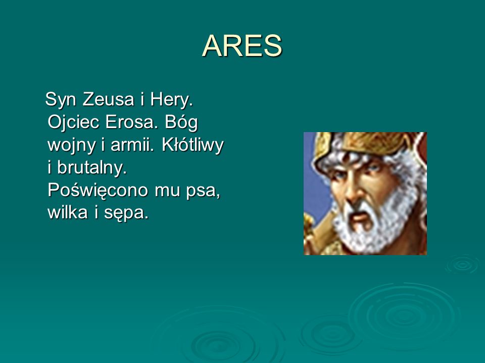 ARES Syn Zeusa i Hery. Ojciec Erosa. Bóg wojny i armii.