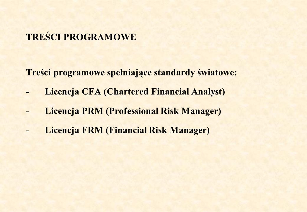 TREŚCI PROGRAMOWE Treści programowe spełniające standardy światowe: Licencja CFA (Chartered Financial Analyst)