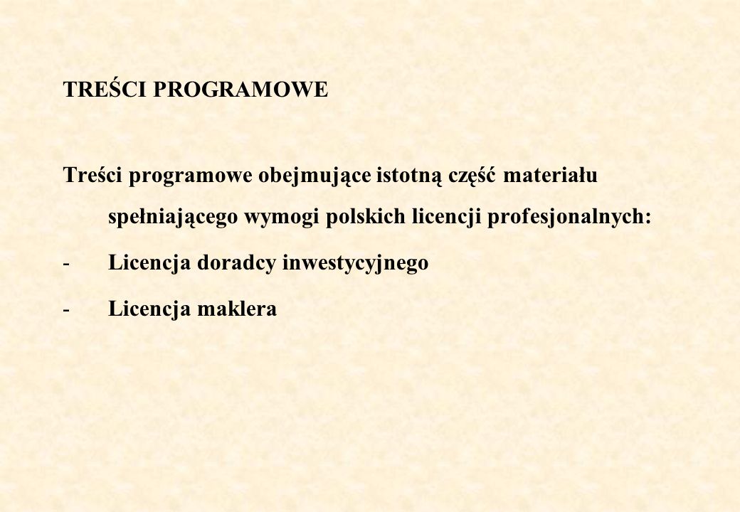 TREŚCI PROGRAMOWE Treści programowe obejmujące istotną część materiału spełniającego wymogi polskich licencji profesjonalnych: