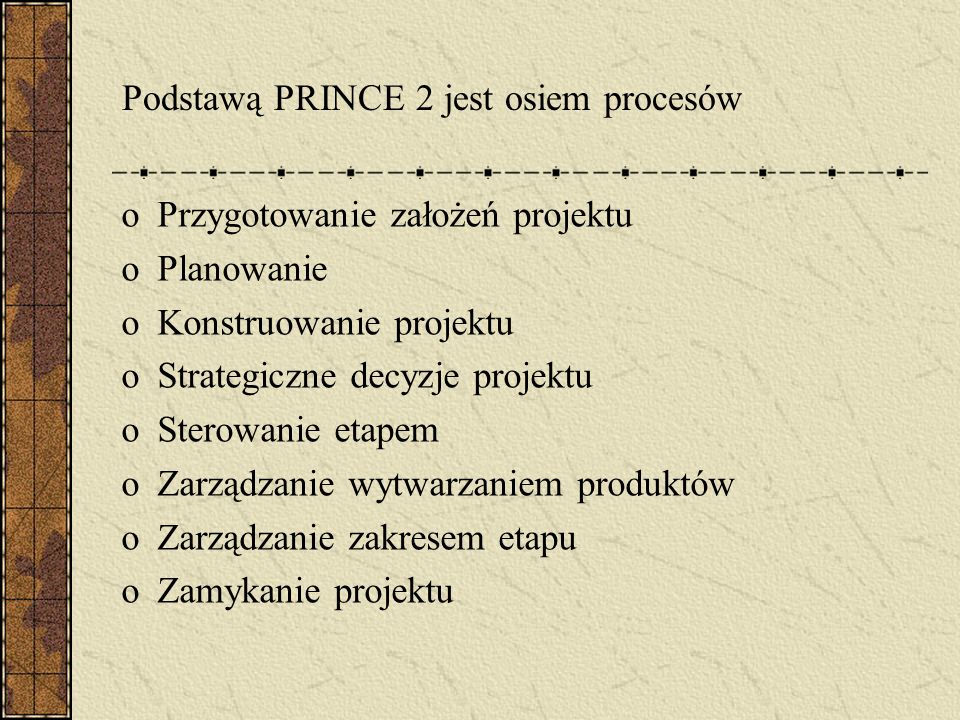 Podstawą PRINCE 2 jest osiem procesów