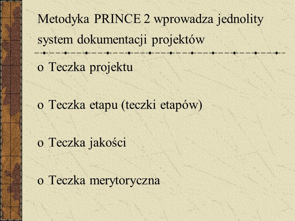 Metodyka PRINCE 2 wprowadza jednolity system dokumentacji projektów