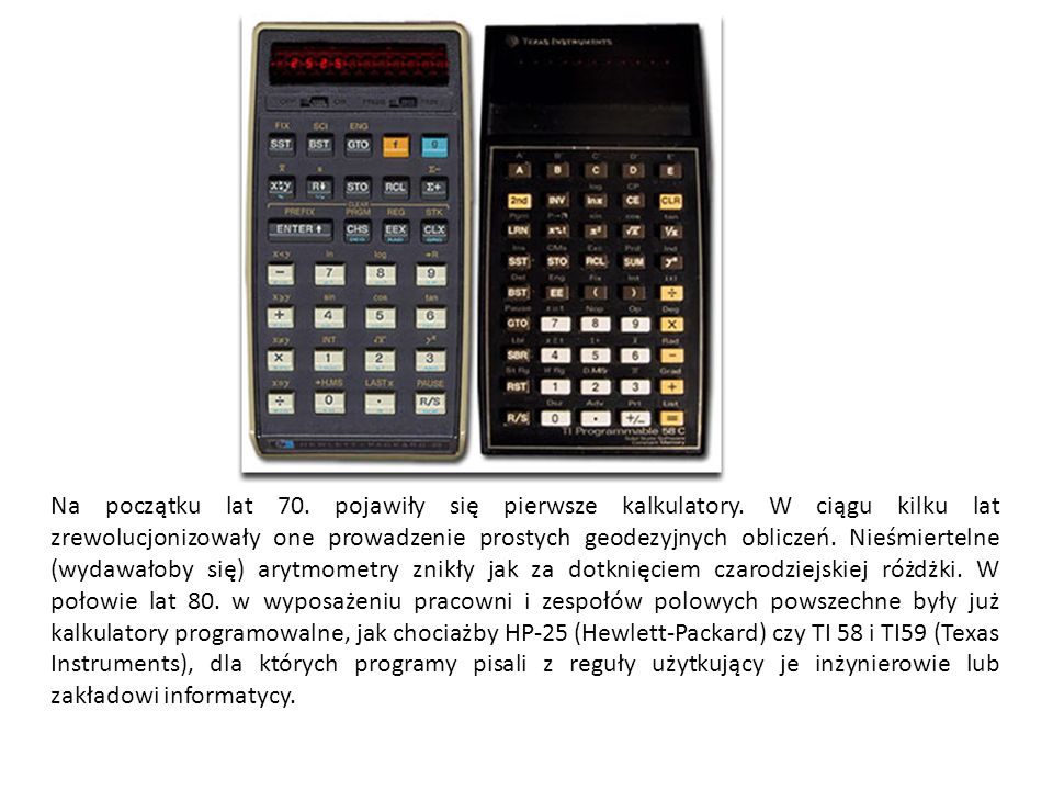 Na początku lat 70. pojawiły się pierwsze kalkulatory