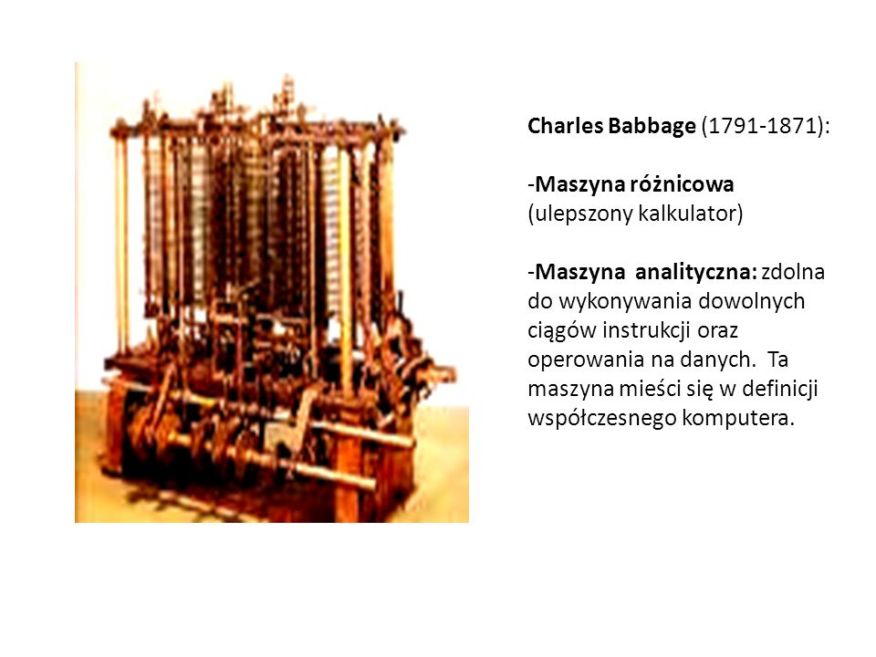 Charles Babbage ( ): Maszyna różnicowa (ulepszony kalkulator)