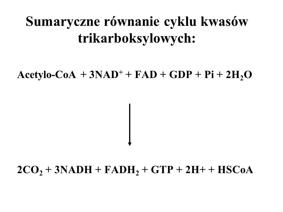 Sumaryczne równanie cyklu kwasów trikarboksylowych:
