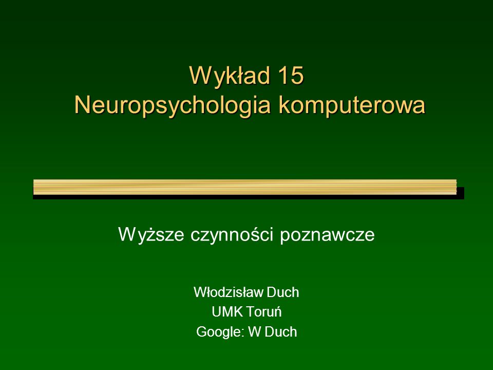 Wykład 15 Neuropsychologia komputerowa
