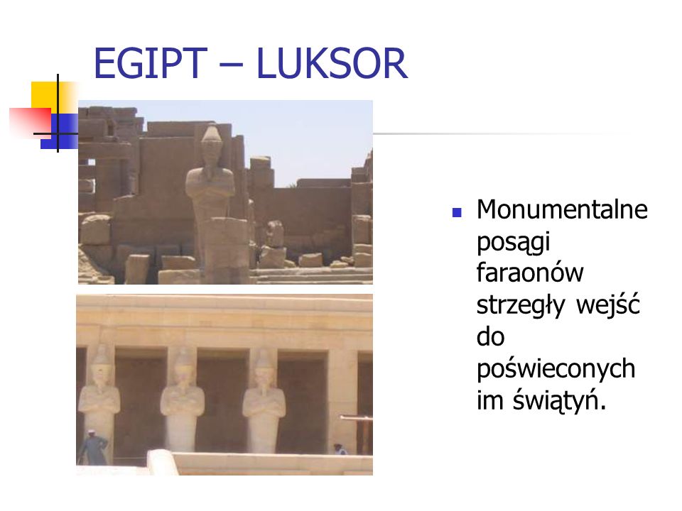 EGIPT – LUKSOR Monumentalne posągi faraonów strzegły wejść do poświeconych im świątyń.