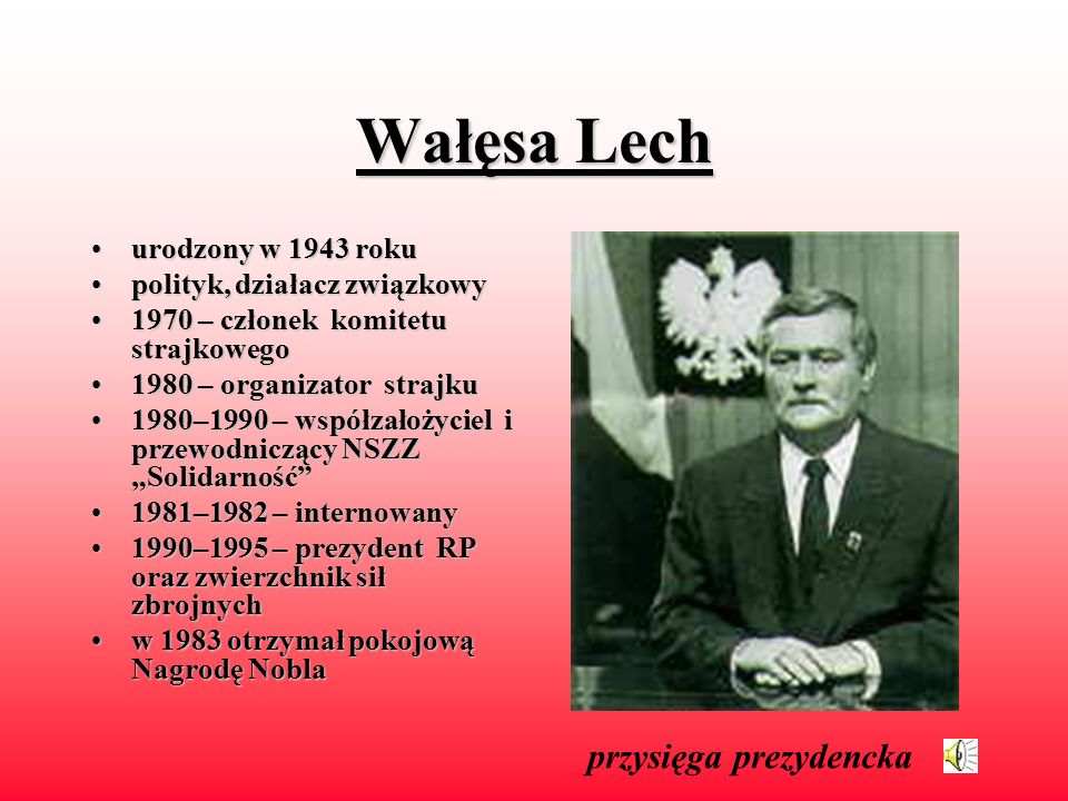 Wałęsa Lech przysięga prezydencka urodzony w 1943 roku