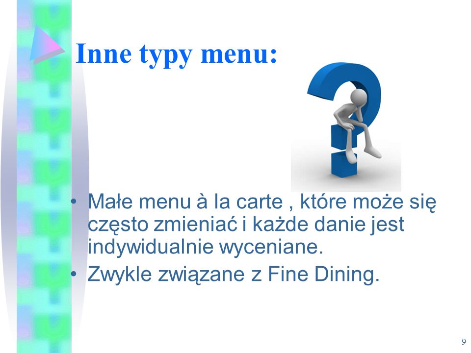 Inne typy menu: Małe menu à la carte , które może się często zmieniać i każde danie jest indywidualnie wyceniane.