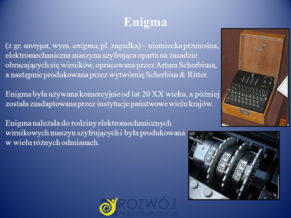 Enigma (z gr. αινιγμα, wym. enigma, pl. zagadka) – niemiecka przenośna, elektromechaniczna maszyna szyfrująca oparta na zasadzie.