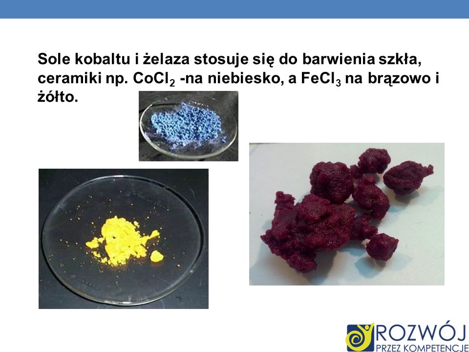 Sole kobaltu i żelaza stosuje się do barwienia szkła, ceramiki np