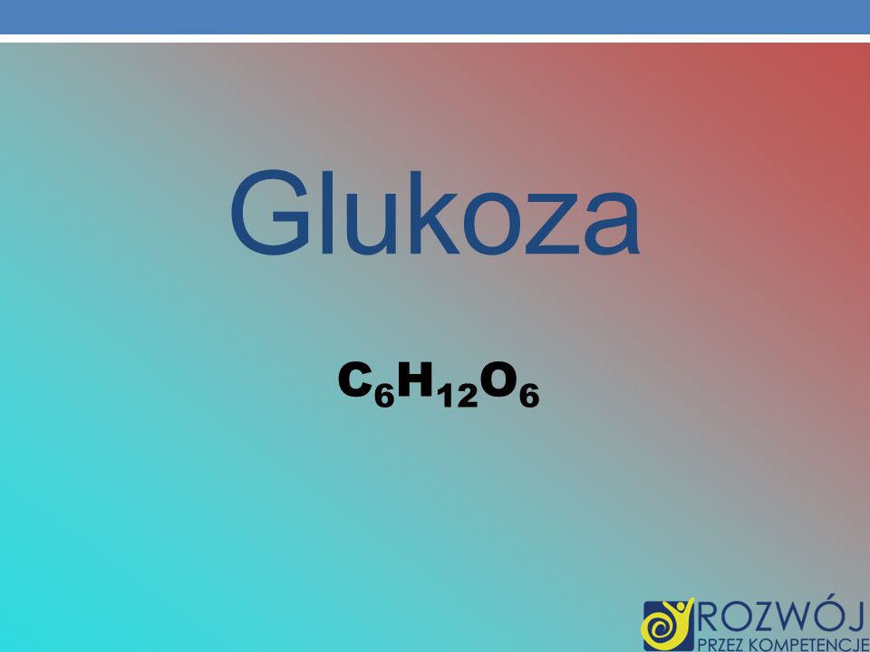 Glukoza C6H12O6