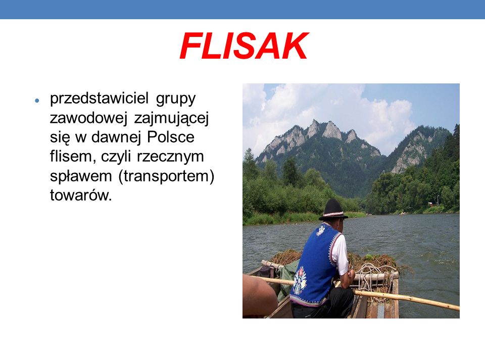 FLISAK przedstawiciel grupy zawodowej zajmującej się w dawnej Polsce flisem, czyli rzecznym spławem (transportem) towarów.