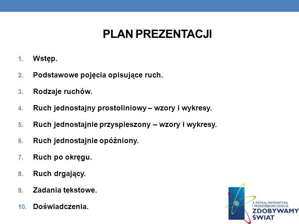 Plan prezentacji Wstęp. Podstawowe pojęcia opisujące ruch.