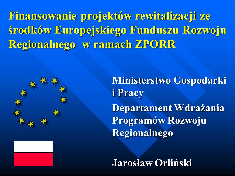 Finansowanie projektów rewitalizacji ze środków Europejskiego Funduszu Rozwoju Regionalnego w ramach ZPORR