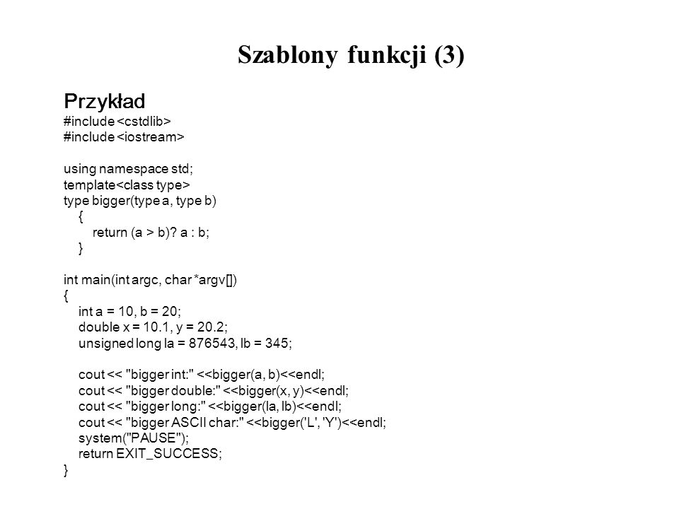 Szablony funkcji (3) Przykład #include <cstdlib>