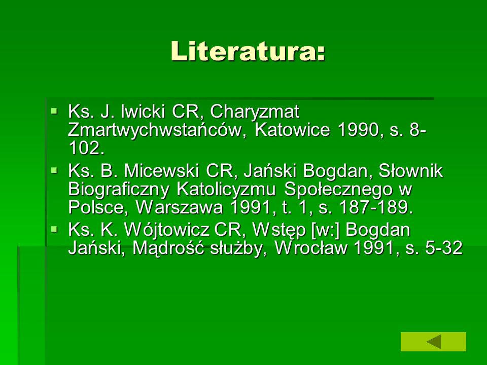 Literatura: Ks. J. Iwicki CR, Charyzmat Zmartwychwstańców, Katowice 1990, s